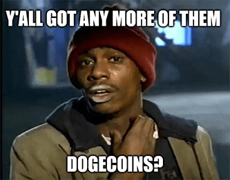 Y'all got any more of them dogecoins?