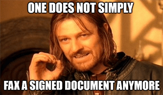 One does not simply fax signed documents anymore meme