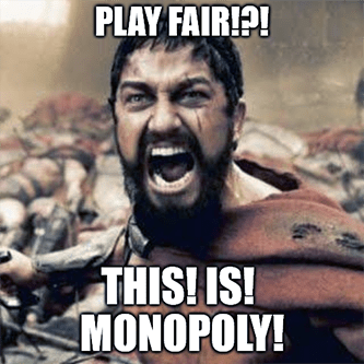 Play fair this is monopoly Sparta meme - the fed july edition