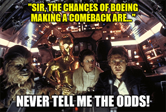 Chances Boeing Making Comeback Never tell me the odds meme - amd july great stuff edition