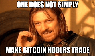 One does not simply tell bitcoin hodlers to trade meme