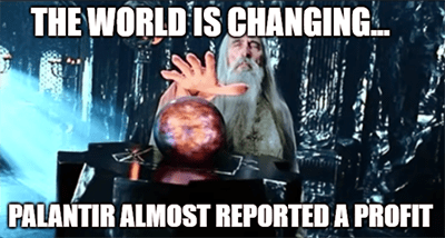 World changing Palantir almost reported profit meme