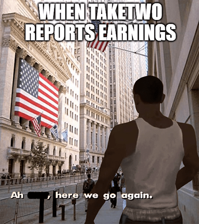 TakeTwo reports earnings GTA here we go again meme