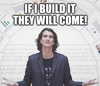 Adam Neumann if I build it meme