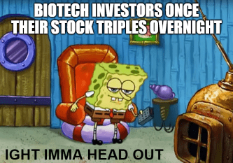 Biotech investors after stock triples imma head out meme