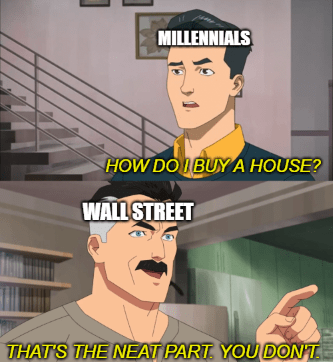 millennials how do buy house neat part you don't meme