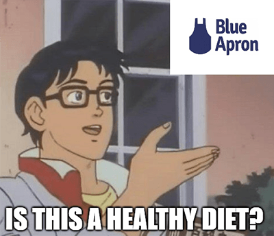 Blue Apron Is this a healthy diet meme